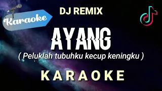 [Karaoke] Peluklah tubuhku kecup keningku (DJ REMIX) Ayang - nabila maharani || (Karaoke)