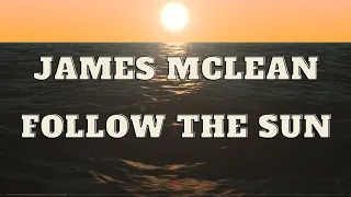 James McLean - Follow The Sun (Lyrics) 4K