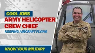 Cool Jobs: Army Helicopter Crew Chief