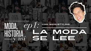 Moda, Historia y así: Ep1 LA MODA SE LEE