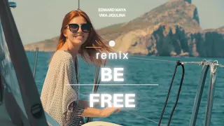 Edward Maya & Vika Jigulina  - BE FREE  (Remix 2022)