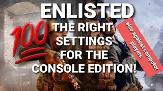 ENLISTED PS4/PS5/XBOX | BEST SETTINGS!