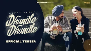 Dhundle Dhundle (Teaser) | Bunny Johal | Rhythm Boyz