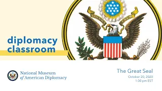 Diplomacy Classroom: The Great Seal