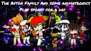 The Afton Family And Some Animatronics Play Sports For A Day / (original?) / FNAF