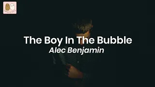 The Boy In The Bubble - Alec Benjamin (lyrics)