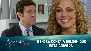 Amores Verdadeiros - Kendra conta á Nelson que está grávida