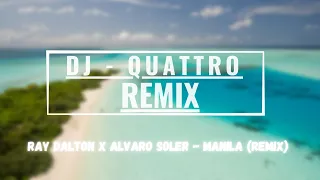 RAY DALTON X ALVARO SOLER - MANILA (QUATTRO REMIX)