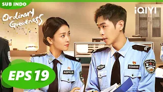 Ordinary Greatness | EP19 | Chen Xincheng bertanggung jawab atas Li Dawei【INDO SUB】iQIYI Indonesia