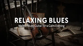 Relaxing Blues Guitar Music | Mellow Blues Guitar for a Calm Evening | Relaxing and Serene Music
