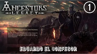 ANCESTORS LEGACY - EDUARDO EL CONFESOR - Capítulo 1 - NO TODAS LAS SORPRESAS SON BUENAS