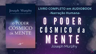 LIVRO COMPLETO: O PODER CÓSMICO DA MENTE #josephmurphy #audiobook