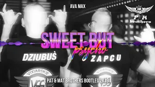 Ava Max - Sweet But Psycho (PAT & MAT BROTHERS BOOTLEG 2019) FREE DOWNLOAD !!!