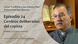 Episodio 24: Cambios deliberados del copista. Curso "La Biblia y sus manuscritos"