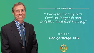 Pankey Webinar: How Splint Therapy Aids Occlusal Diagnosis and Definitive Treatment Planning