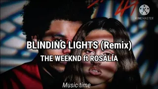 Blinding lights (Remix) - The Weeknd ft Rosalia
