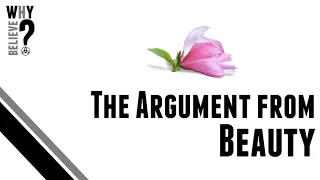 The Argument for God from Beauty (The Nature & Grounding of Aesthetic Values and Judgments)