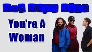 Bad Boys Blue - You're A Woman (HQ Audio)