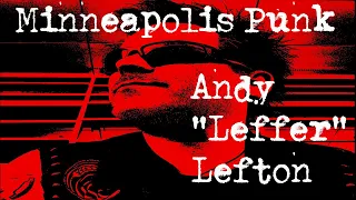 Andy "Leffer" Lefton:Minneapolis Hardcore Punk and Beyond