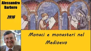 Monaci e monasteri nel Medioevo - di Alessandro Barbero [2016]