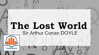 1 There Are Heroisms All Round Us [The Lost World] Audiobook by Conan Doyle novel