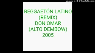 Reggaetón Latino Remix - Don Omar Ft. Otros (ALTO DEMBOW)