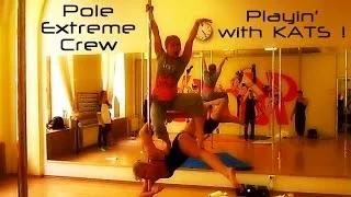 Pole Extreme Crew - Playin' with KATS!