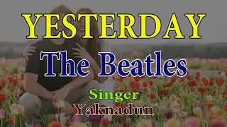 Yesterday  -  The Beatles  -  Singer Yaknadun