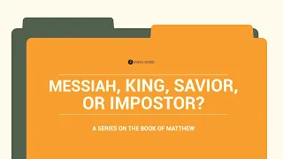 “Messiah, King, Savior, or impostor?” Pastor Mel Caparros August 1, 2021 Sunday Service