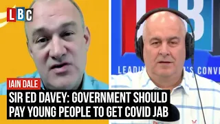 Sir Ed Davey: Government should pay young people to get Covid jab | LBC