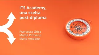 ITS Academy, una scelta post-diploma | F. Grisa, M. Pirovano, G. Nardiello, M. Amodeo