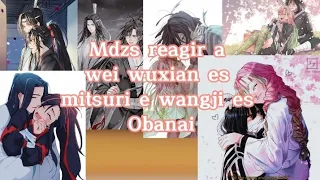 ❤~Mdzs reagir a wei wuxian es mitsuri e wangji es obanai~🌹{pedido de ;@Shinobu and Matsuri@