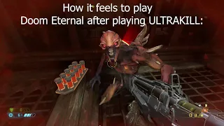 How it feels to play Doom Eternal after playing ULTRAKILL [read desc]