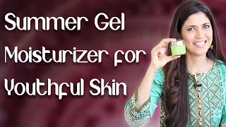 Homemade Summer Gel Moisturizer for Fresh, Younger Looking Skin  - Ghazal Siddique