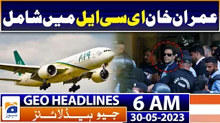 Geo News Headlines 6 AM | Imran Khan’s name ‘placed’ on ECL in £190m NCA scandal | 30th May 2023