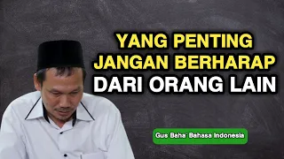 Gus Baha : Jangan Berharap Pada Orang Lain