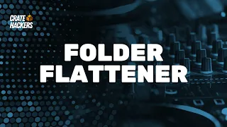 How To: Use the Folder Flattener in Crate Hackers