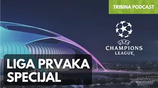 Liga prvaka specijal | Tribina podcast
