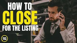 How to Close a Sale in Real Estate & Get The Listing!