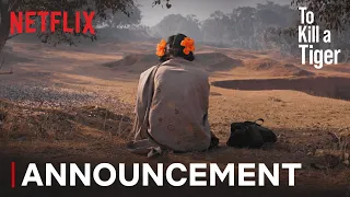 To Kill a Tiger | Announcement | Netflix India