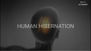 Human Hibernation : Could it change the world of medicine and remove Space Travel barriers?