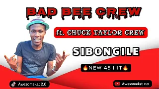 BAD BEE CREW ft. CHUCK TAYLOR CREW_SIBONGILE 45 (NEW 45 HIT)