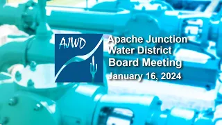 Apache Junction Water District board Meeting - 01/13/2024