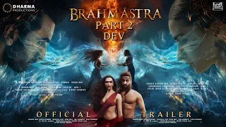 BRAHMĀSTRA PART 2: DEV - (Official Trailer) | Ranbir Kapoor | Alia Bhatt | Ranveer & Dipeeka