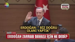Erdoğan Zarrab Davası için ne dedi?