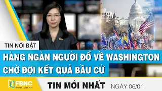 Tin tức | Bản tin trưa 06/01 | Hàng ngàn người biểu tình đổ về Washington chờ kết quả bầu cử | FBNC