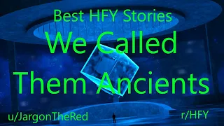 Best HFY Reddit Stories: We Called Them Ancients