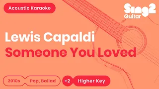 Lewis Capaldi - Someone You Loved (Higher Key) Karaoke Acoustic