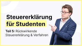 Steuererklärung Student | Studienkosten absetzen | Teil 5: Rückwirkende Steuererklärung & Verfahren