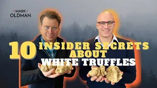 10 Insider Secrets about White Truffles | Mark Oldman